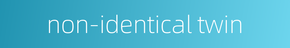 non-identical twin的同义词