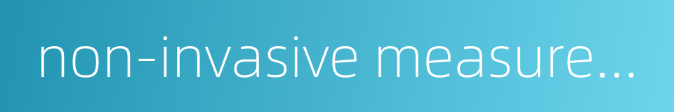 non-invasive measurement的同义词