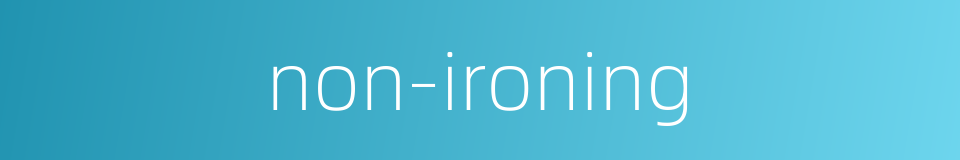 non-ironing的同义词