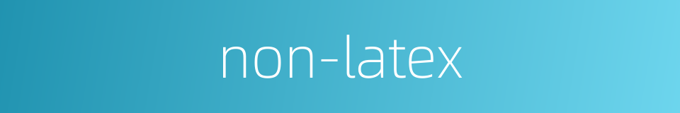 non-latex的同义词