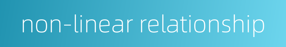 non-linear relationship的同义词