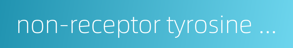 non-receptor tyrosine kinase的同义词