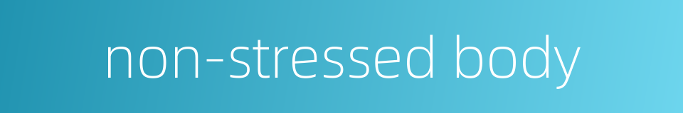 non-stressed body的同义词