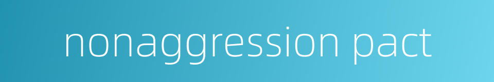 nonaggression pact的同义词