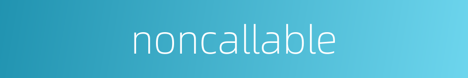 noncallable的同义词