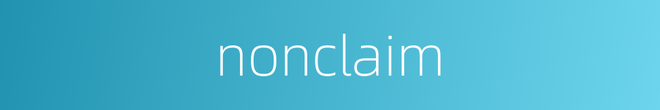 nonclaim的同义词