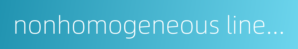 nonhomogeneous linear differential equation的同义词