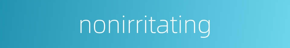 nonirritating的同义词