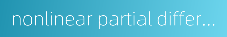 nonlinear partial differential equation的同义词
