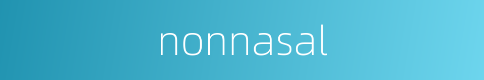 nonnasal的同义词