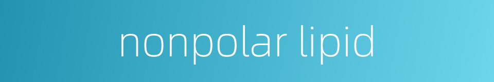 nonpolar lipid的同义词