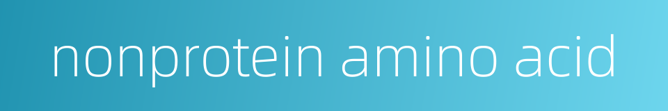 nonprotein amino acid的同义词