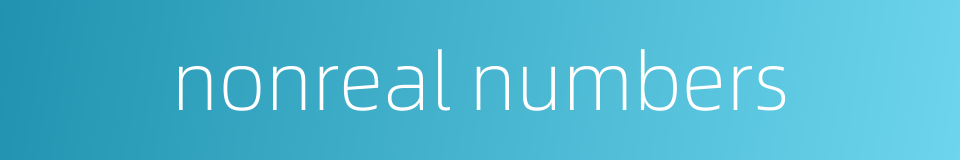 nonreal numbers的同义词