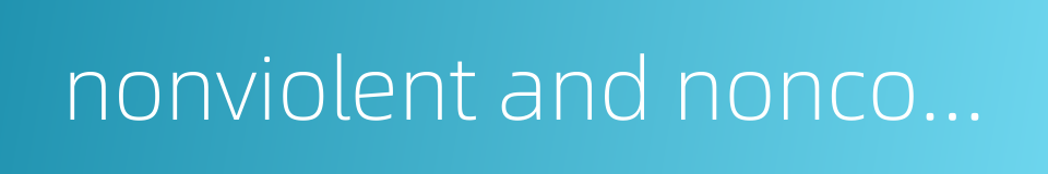 nonviolent and noncooperation movements的同义词