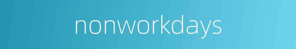 nonworkdays的同义词
