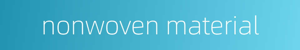 nonwoven material的同义词