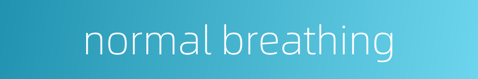 normal breathing的同义词