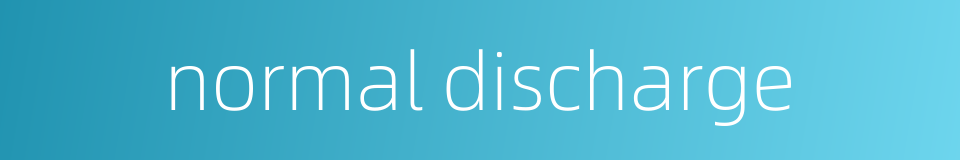 normal discharge的同义词