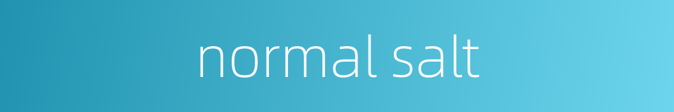 normal salt的同义词