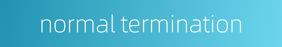 normal termination的同义词