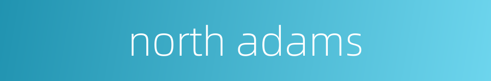 north adams的同义词
