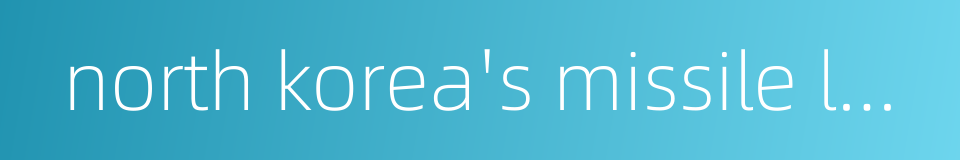 north korea's missile launch的同义词