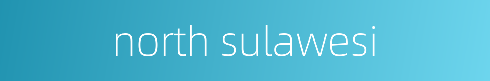 north sulawesi的同义词