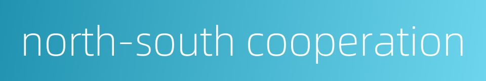 north-south cooperation的同义词