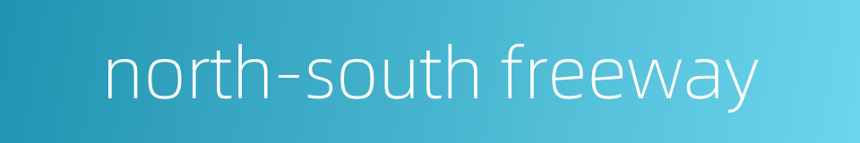 north-south freeway的同义词