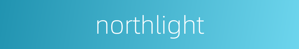 northlight的同义词