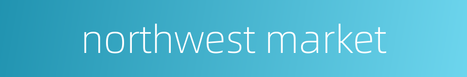 northwest market的同义词