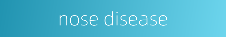 nose disease的同义词