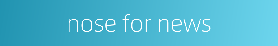 nose for news的同义词