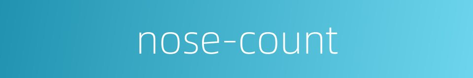 nose-count的同义词