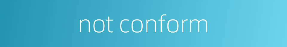 not conform的同义词