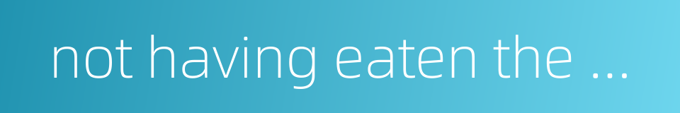 not having eaten the mutton but invited instead a strong smell all over the body的同义词