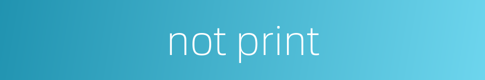 not print的同义词
