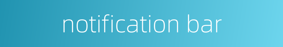 notification bar的同义词