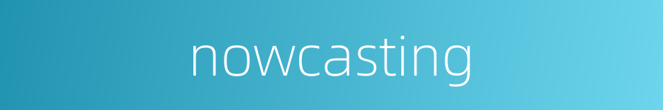 nowcasting的同义词