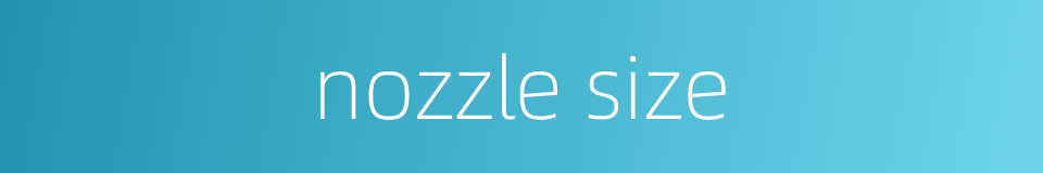 nozzle size的同义词