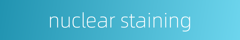 nuclear staining的同义词