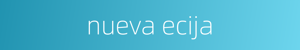 nueva ecija的同义词