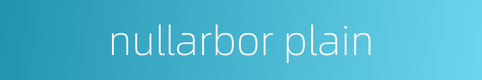 nullarbor plain的同义词
