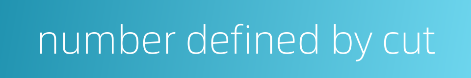 number defined by cut的同义词