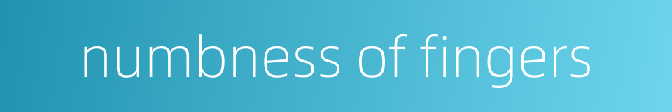 numbness of fingers的同义词