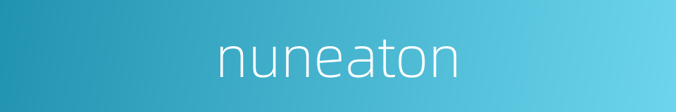 nuneaton的同义词