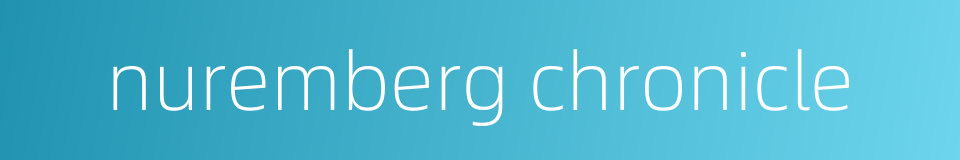 nuremberg chronicle的同义词