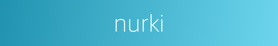 nurki的同义词