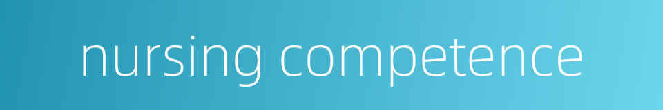 nursing competence的同义词