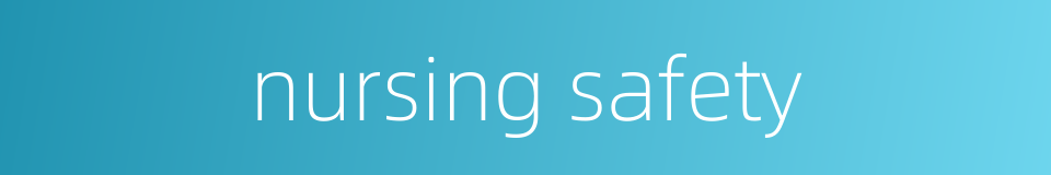 nursing safety的同义词